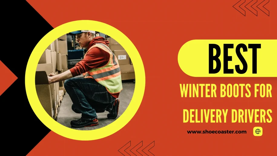 Best Winter Boots For Delivery Drivers With Shopping Tips