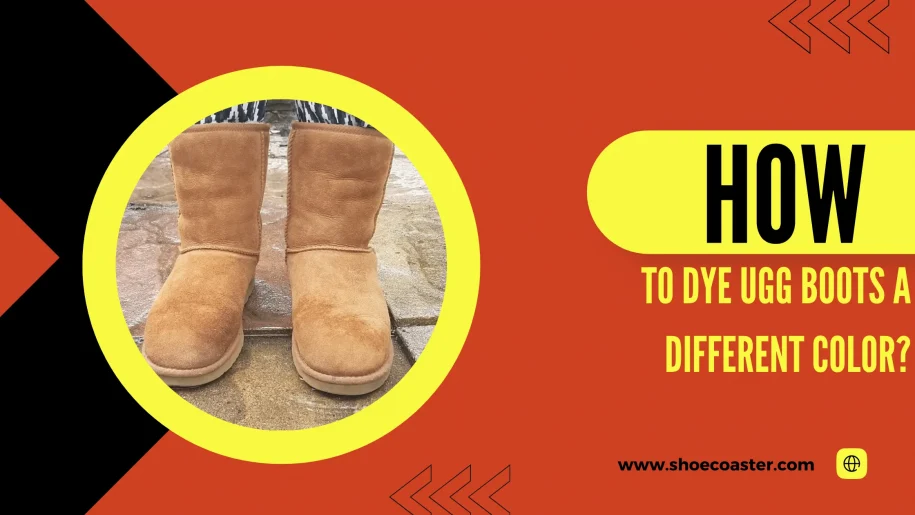 How To Dye Ugg Boots A Different Color? Simple Guide