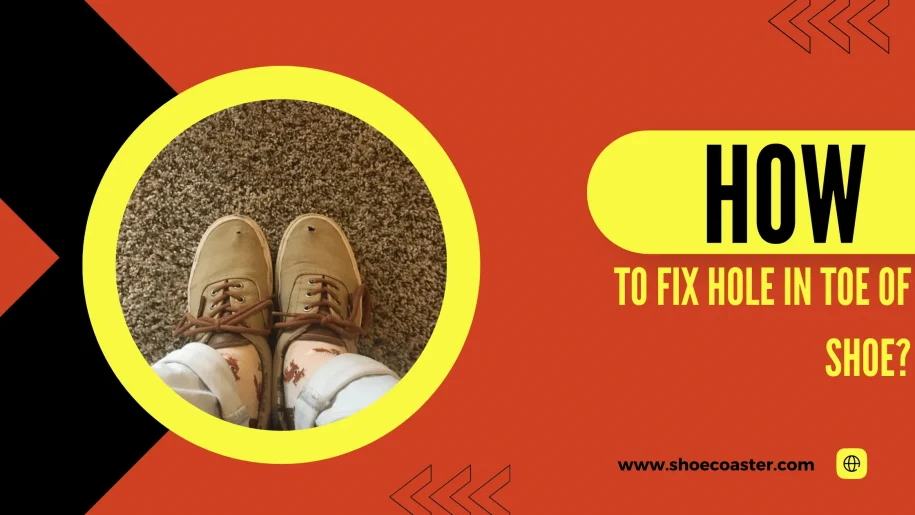 How To Fix Hole In Toe Of Shoe? Recommended Guide