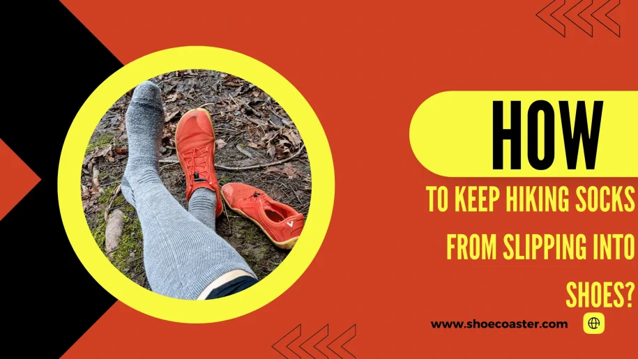 How To Keep Hiking Socks From Slipping Into Shoes? Pro Tips