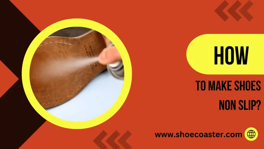 How To Make Shoes Non Slip? A Detailed Analysis
